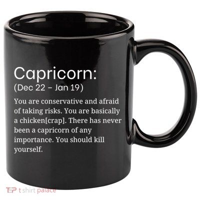 Funny Horoscope Capricorn Zodiac Sign Sarcastic Astrology Gift 11oz C Handle Ceramic Mug