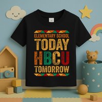 Future Hbcu College Elementary School Today Hbcu Tomorrow Toddler T-Shirt
