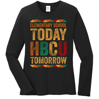 Future Hbcu College Elementary School Today Hbcu Tomorrow Ladies Long Sleeve Shirt