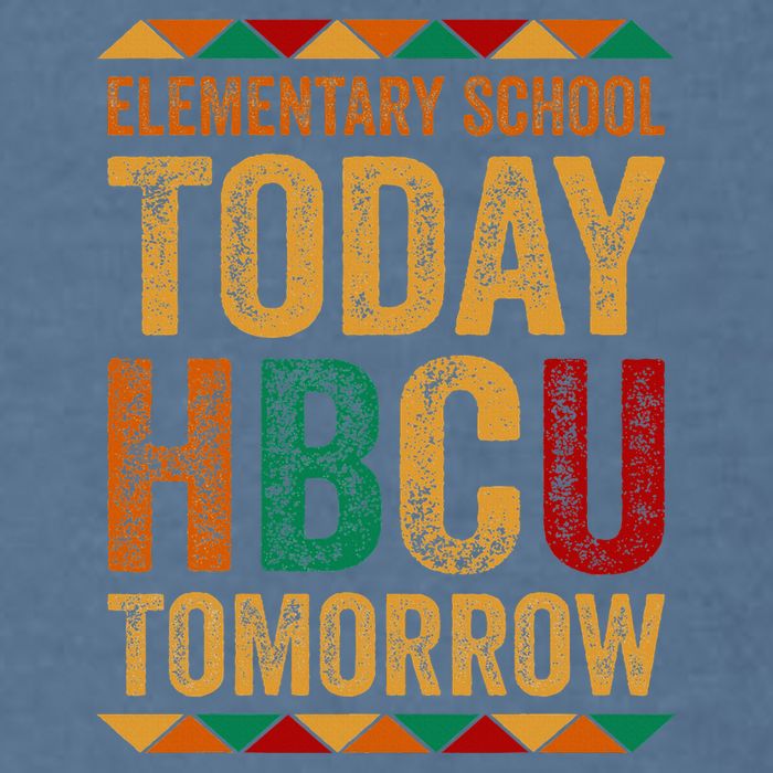 Future Hbcu College Elementary School Today Hbcu Tomorrow Garment-Dyed Sweatshirt