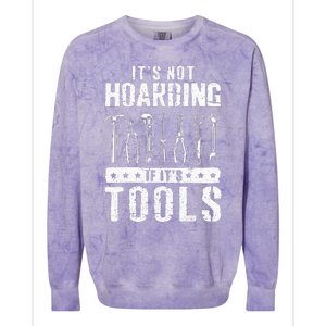 Funny Handyman Craftsman ItS Not Hoarding If ItS Tools Colorblast Crewneck Sweatshirt