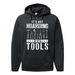 Funny Handyman Craftsman ItS Not Hoarding If ItS Tools Performance Fleece Hoodie