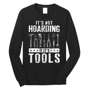 Funny Handyman Craftsman ItS Not Hoarding If ItS Tools Long Sleeve Shirt