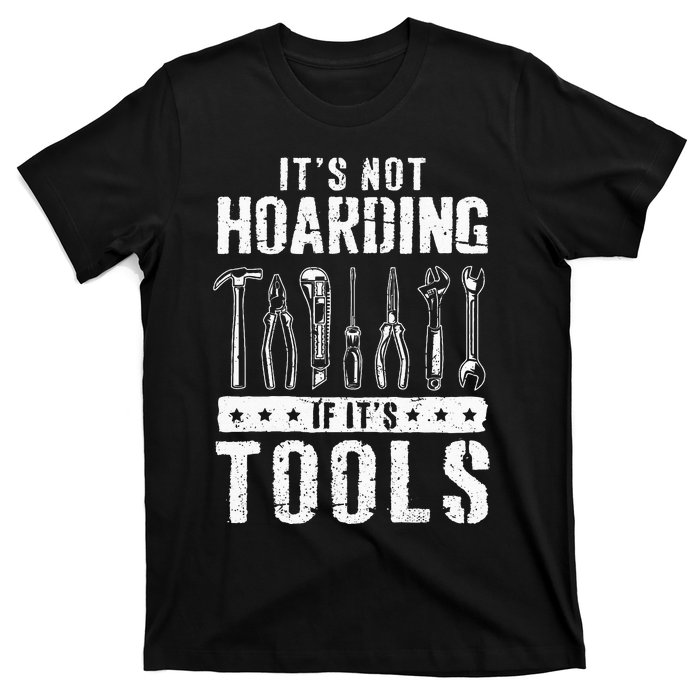 Funny Handyman Craftsman ItS Not Hoarding If ItS Tools T-Shirt