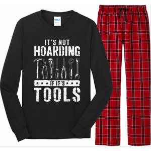 Funny Handyman Craftsman ItS Not Hoarding If ItS Tools Long Sleeve Pajama Set