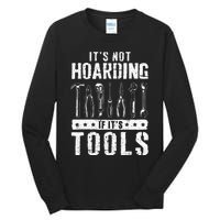 Funny Handyman Craftsman ItS Not Hoarding If ItS Tools Tall Long Sleeve T-Shirt