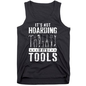 Funny Handyman Craftsman ItS Not Hoarding If ItS Tools Tank Top