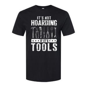 Funny Handyman Craftsman ItS Not Hoarding If ItS Tools Softstyle CVC T-Shirt