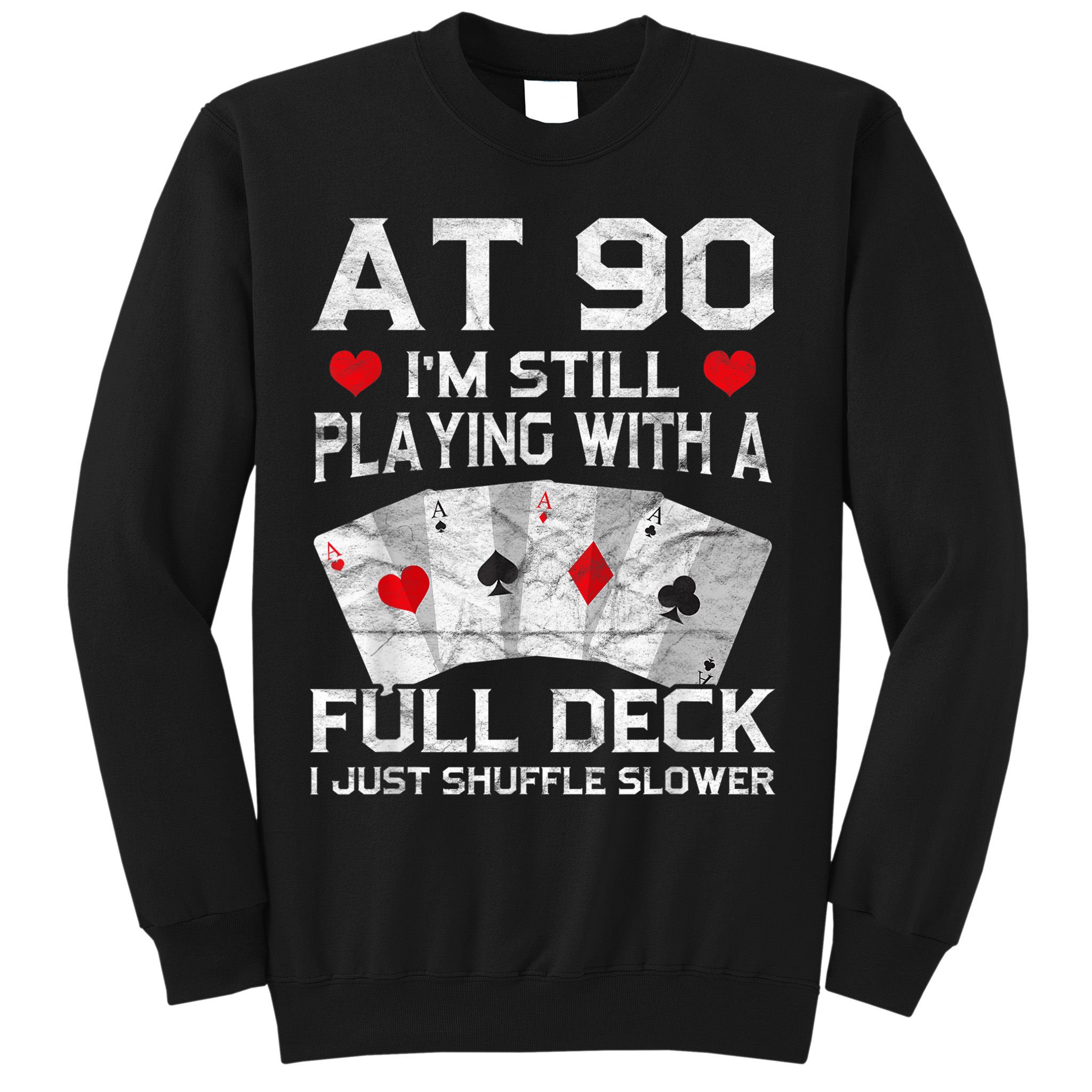 Full House Card Hand 90th Birthday 90 Year Old Cards Gift Sweatshirt