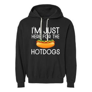 Funny Hot Dog Lover Hotdog Im Just Here For The Hot Dogs Garment-Dyed Fleece Hoodie