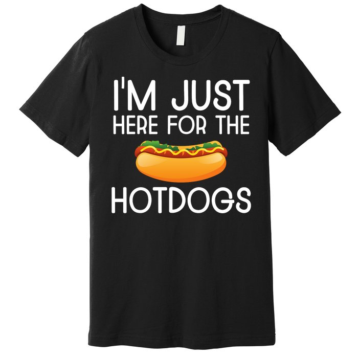 Funny Hot Dog Lover Hotdog Im Just Here For The Hot Dogs Premium T-Shirt