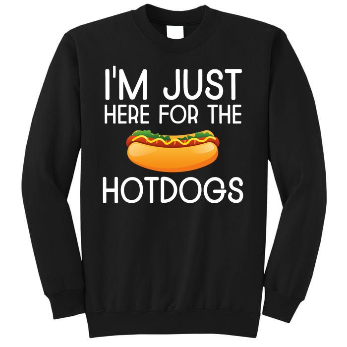 Funny Hot Dog Lover Hotdog Im Just Here For The Hot Dogs Tall Sweatshirt