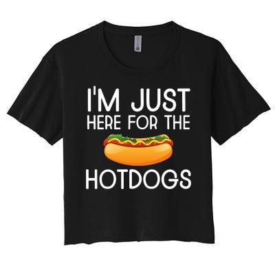 Funny Hot Dog Lover Hotdog Im Just Here For The Hot Dogs Women's Crop Top Tee