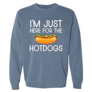 Funny Hot Dog Lover Hotdog Im Just Here For The Hot Dogs Garment-Dyed Sweatshirt