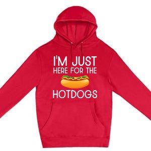 Funny Hot Dog Lover Hotdog Im Just Here For The Hot Dogs Premium Pullover Hoodie