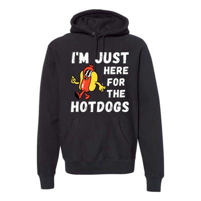 Funny Hot Dog Lover Hotdog Im Just Here For The Hot Dogs Hot Dog Lover Premium Hoodie