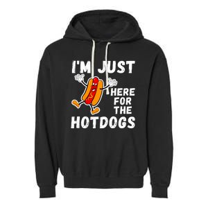 Funny Hot Dog Lover Hotdog Im Just Here For The Hot Dogs Funny Hotdog Garment-Dyed Fleece Hoodie