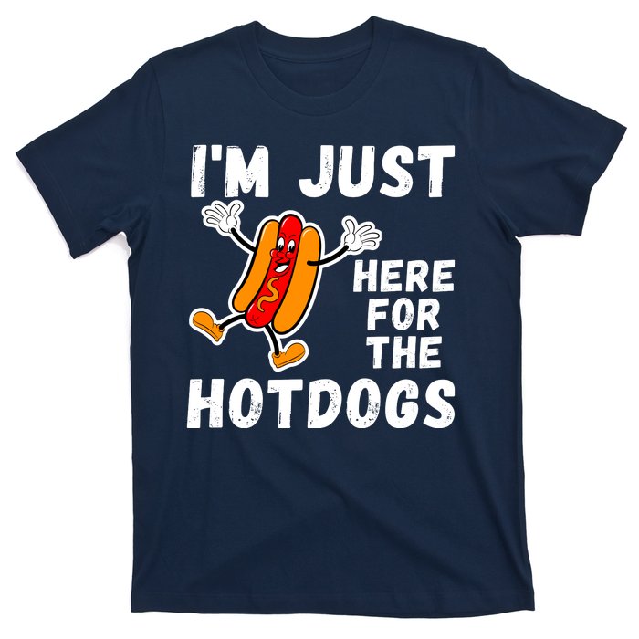 Funny Hot Dog Lover Hotdog Im Just Here For The Hot Dogs Funny Hotdog T-Shirt