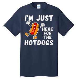 Funny Hot Dog Lover Hotdog Im Just Here For The Hot Dogs Funny Hotdog Tall T-Shirt