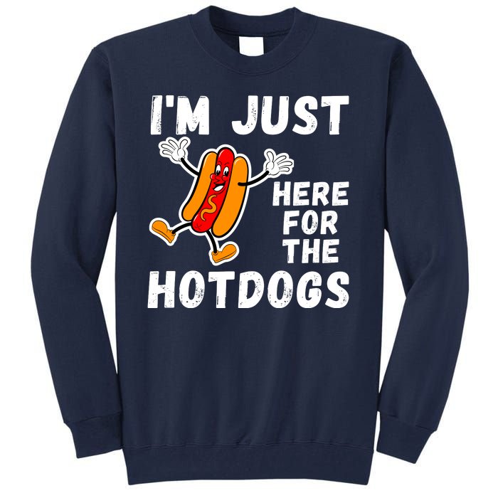 Funny Hot Dog Lover Hotdog Im Just Here For The Hot Dogs Funny Hotdog Tall Sweatshirt