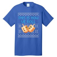 Funny Hanukkah Dreidel We Roll Ugly Christmas Theme Design Gift Tall T-Shirt