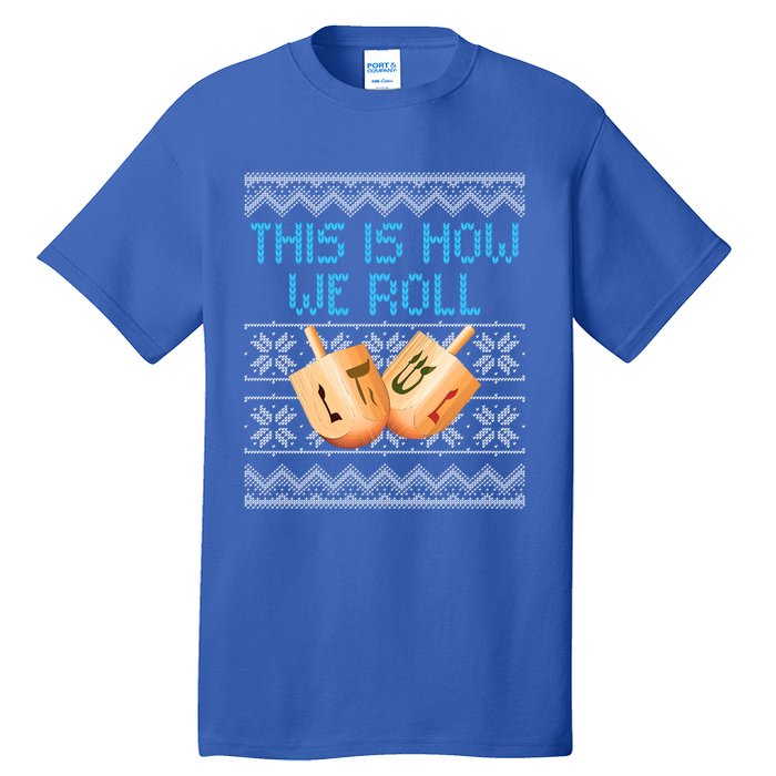 Funny Hanukkah Dreidel We Roll Ugly Christmas Theme Design Gift Tall T-Shirt