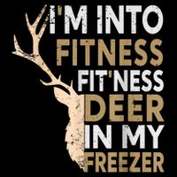 Funny Hunter Dad IM Into Fitness Deer Freezer Hunting Cooling Performance Crew T-Shirt