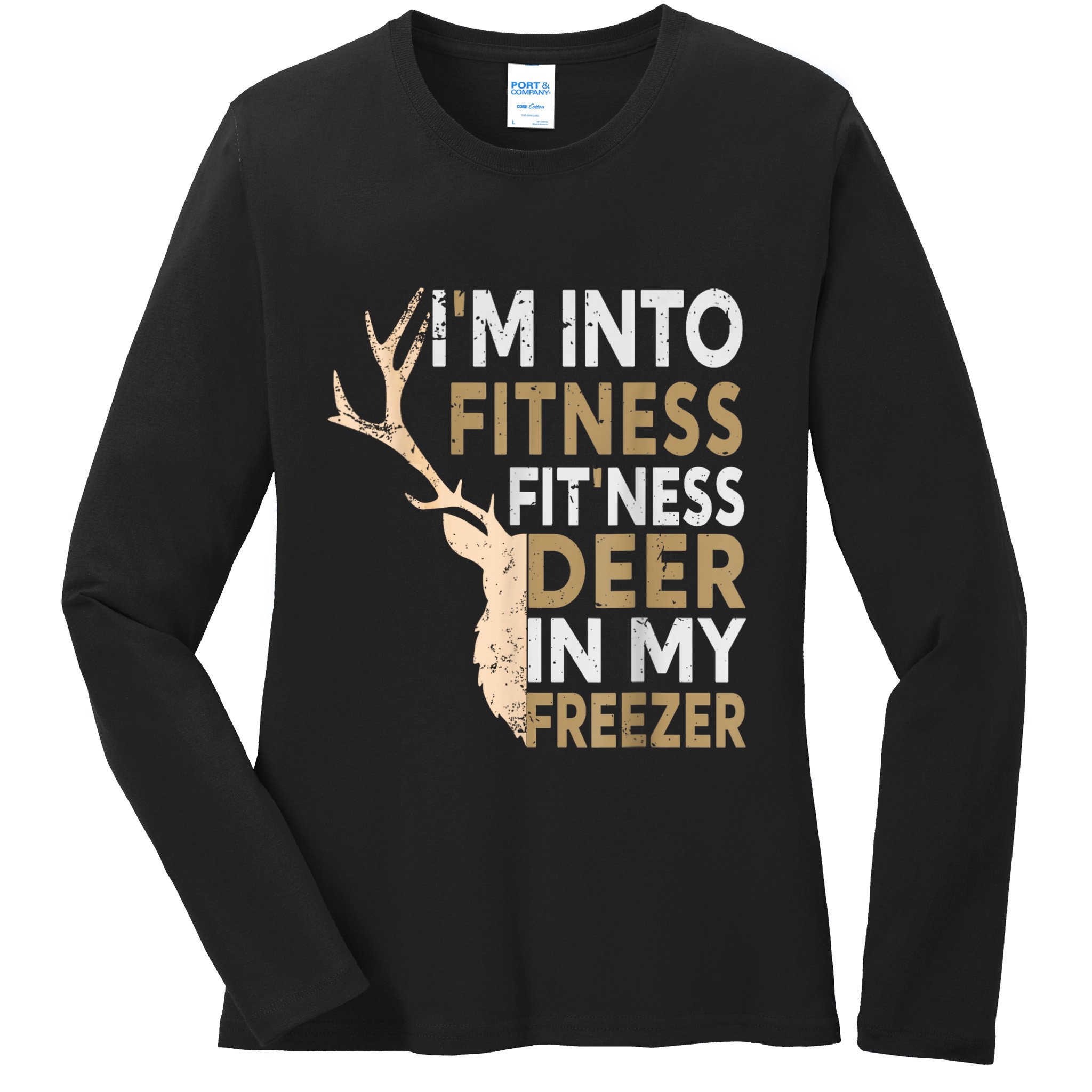 Funny Hunter Dad IM Into Fitness Deer Freezer Hunting Ladies Long Sleeve Shirt