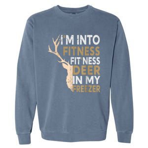 Funny Hunter Dad IM Into Fitness Deer Freezer Hunting Garment-Dyed Sweatshirt