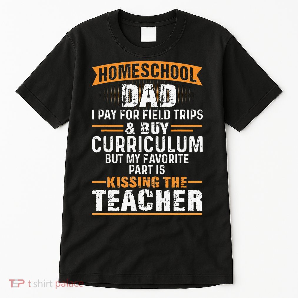 Funny Homeschool Dad Kissing The Teacher Father Tall T-Shirt