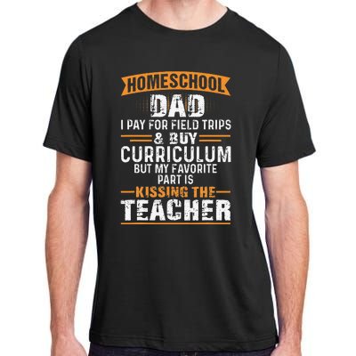 Funny Homeschool Dad Kissing The Teacher Father Adult ChromaSoft Performance T-Shirt