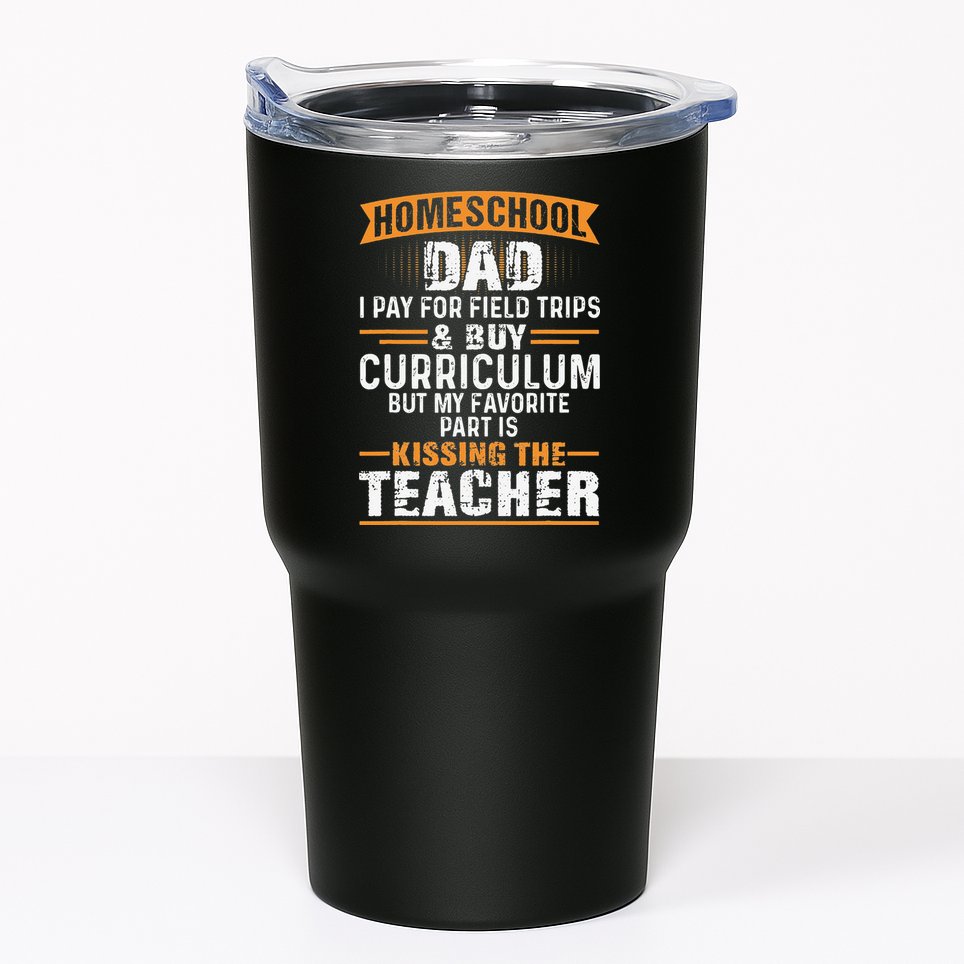 Funny Homeschool Dad Kissing The Teacher Father Tumbler