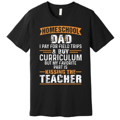 Funny Homeschool Dad Kissing The Teacher Father Premium T-Shirt