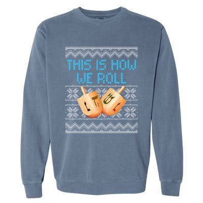 Funny Hanukkah Dreidel We Roll Ugly Christmas Theme Design Gift Garment-Dyed Sweatshirt