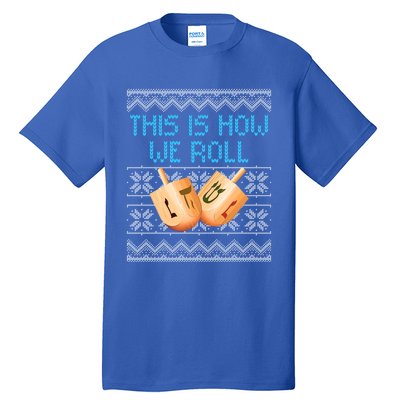 Funny Hanukkah Dreidel We Roll Ugly Christmas Theme Design Gift Tall T-Shirt