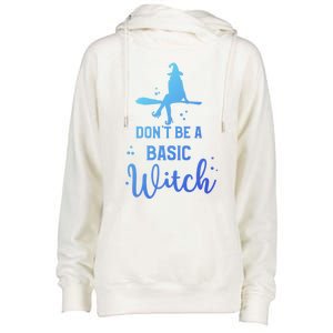 Funny Halloween Dont Be A Basic Witch Witches Party Costume Gift Womens Funnel Neck Pullover Hood