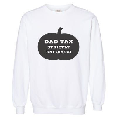 Funny Halloween Dad Tax On Candy Trick Or Treating Design Garment-Dyed Sweatshirt