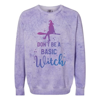 Funny Halloween Dont Be A Basic Witch Witches Party Costume Gift Colorblast Crewneck Sweatshirt