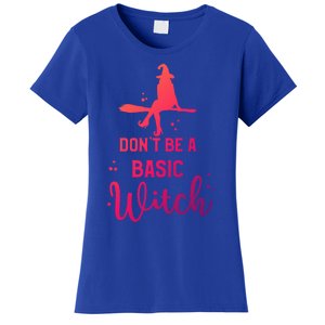 Funny Halloween Dont Be A Basic Witch Witches Party Costume Gift Women's T-Shirt