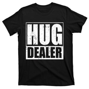 Funny Hug Dealer Gift T-Shirt