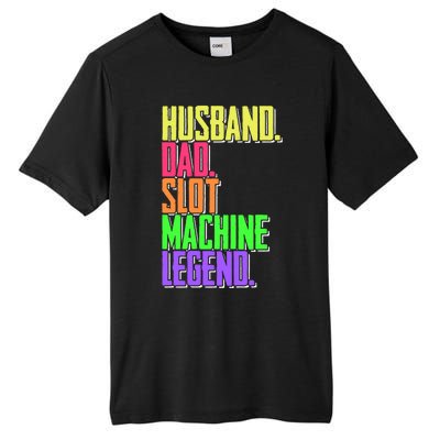 Funny Husband Dad Slot Machine Legend Casino Player Gift Tall Fusion ChromaSoft Performance T-Shirt