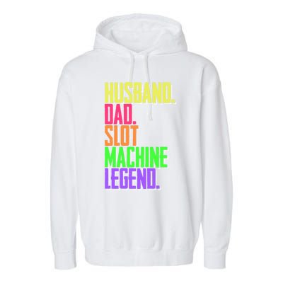 Funny Husband Dad Slot Machine Legend Casino Player Gift Garment-Dyed Fleece Hoodie