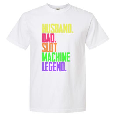 Funny Husband Dad Slot Machine Legend Casino Player Gift Garment-Dyed Heavyweight T-Shirt