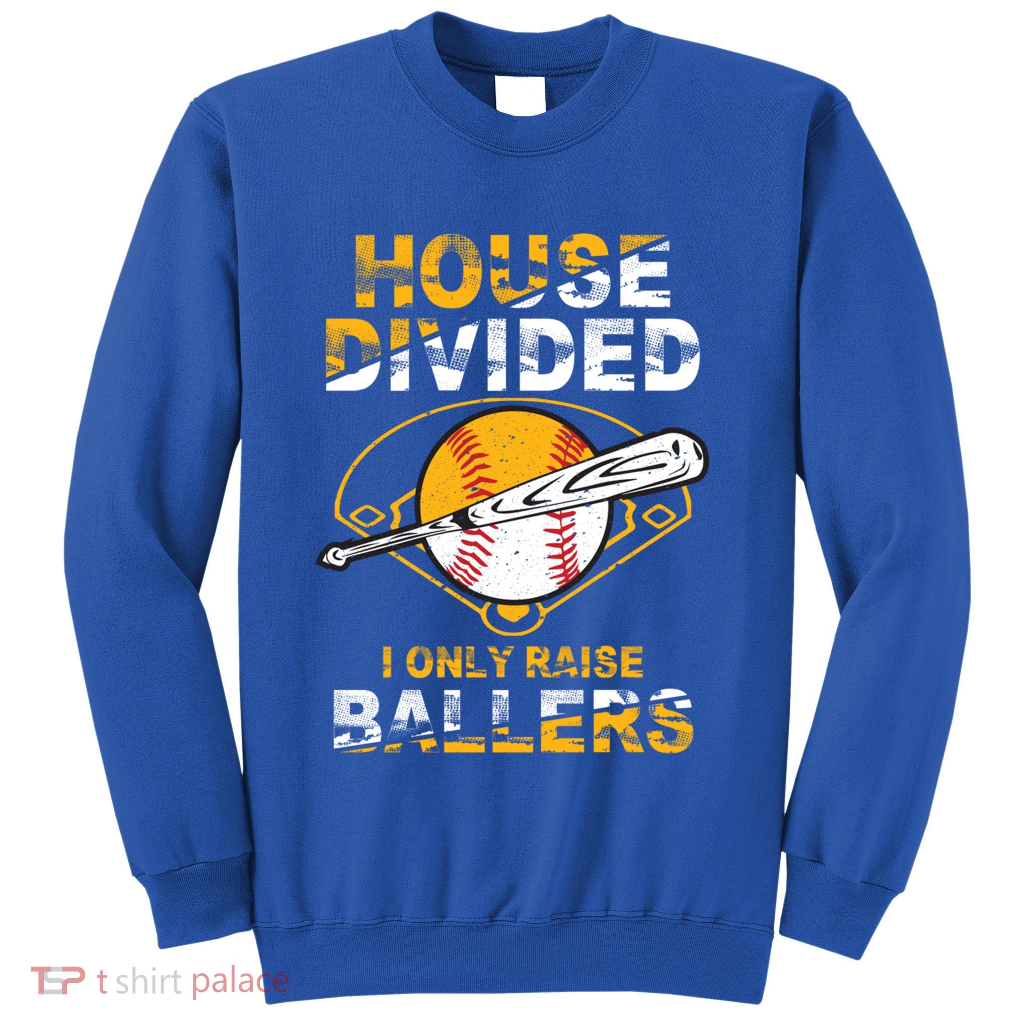 Funny House Divided I Only Raise Ballers Softball Baseball Gift Sweatshirt