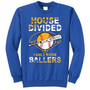 Funny House Divided I Only Raise Ballers Softball Baseball Gift Tall Sweatshirt