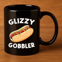 Funny Hot Dog Glizzy Gobbler Number One Glizzy Gladiator 11oz C Handle Ceramic Mug