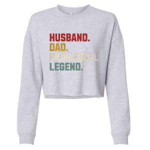 Funny Husband Dad Pickleball Legend FatherS Day Gift Cropped Pullover Crew