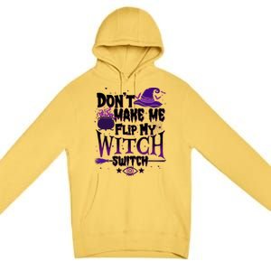 Funny Halloween Don't Make Me Flip My Witch Switch Premium Pullover Hoodie