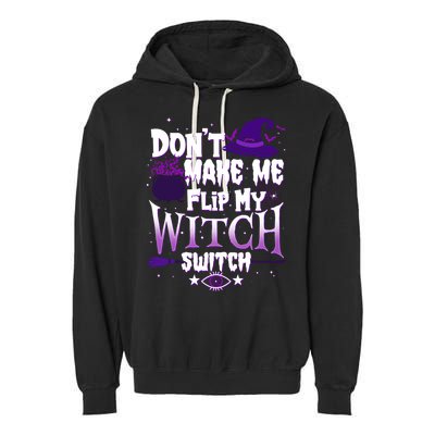 Funny Halloween Don't Make Me Flip My Witch Switch Garment-Dyed Fleece Hoodie