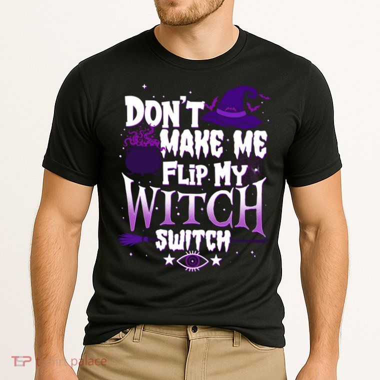 Funny Halloween Don't Make Me Flip My Witch Switch Performance Shirt